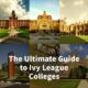 Ultimate Guide to Ivy League Colleges