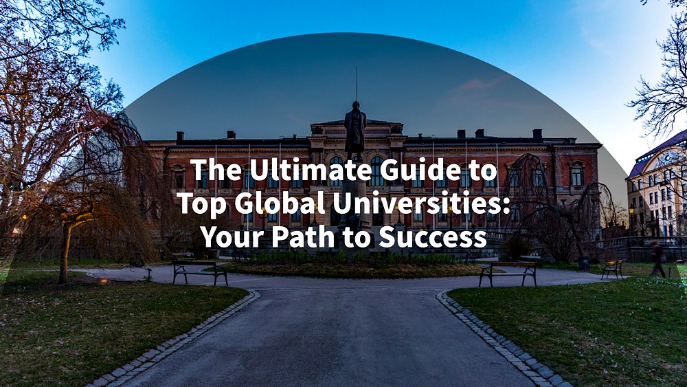 The Ultimate Guide to Top Global Universities: Your Path to Success